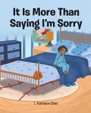 It Is More Than Saying I'm Sorry It Is More Than Saying I'm Sorry