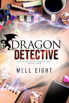 Dragon Detective (Supernatural Consultant, #4) (eBook, ePUB) - Eight, Mell