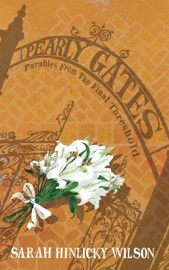 Pearly Gates: Parables from the Final Threshold (eBook, ePUB) - Wilson, Sarah Hinlicky