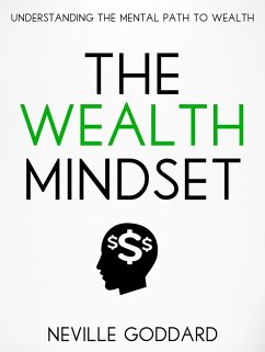 The Wealth Mindset: Understanding the Mental Path to Wealth (eBook, ePUB) - Goddard, Neville
