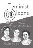 Feminist Icons of the 19th and Early 20th Century (eBook, ePUB)