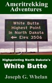 Ameritrekking Adventures: Highpointing North Dakota's White Butte (eBook, ePUB)