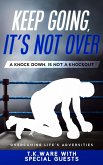 Keep Going, It's Not Over (eBook, ePUB) Keep Going, It's Not Over (eBook, ePUB)