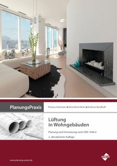 PlanungsPraxis Lüftung in Wohngebäuden - Planung und Umsetzung nach DIN 1946-6 (eBook, ePUB) - Ehrenfried, Heinz; Hartmann, Thomas; Nordhoff, Andreas