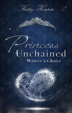 Princess Unchained: Winter's Choice (eBook, ePUB) - Harper, Kitty