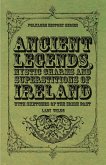 Ancient Legends, Mystic Charms and Superstitions of Ireland - With Sketches of the Irish Past (eBook, ePUB)