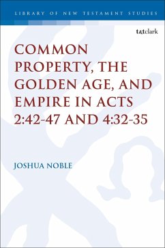 Cover Common Property, the Golden Age, and Empire in Acts 2:42-47 and 4:32-35 (eBook, PDF)