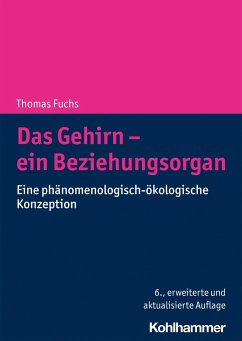Das Gehirn - ein Beziehungsorgan - Fuchs, Thomas