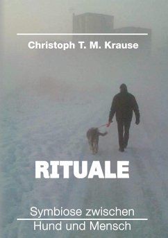 Rituale - Symbiose zwischen Hund und Mensch - Krause, Christoph T. M.