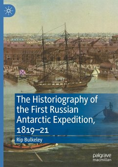 The Historiography of the First Russian Antarctic Expedition, 1819¿21 - Bulkeley, Rip