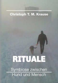 Rituale - Symbiose zwischen Hund und Mensch - Krause, Christoph T. M.