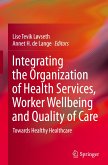 Integrating the Organization of Health Services, Worker Wellbeing and Quality of Care