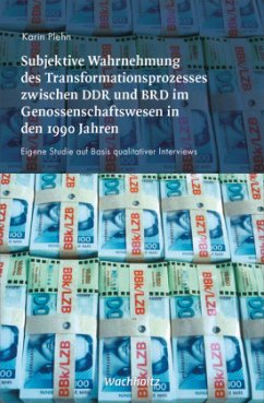 Subjektive Wahrnehmung des Transformationsprozesses zwischen DDR und BRD im Genossenschaftswesen in den 1990er Jahren - Plehn, Karin