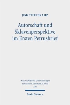 Autorschaft und Sklavenperspektive im Ersten Petrusbrief - Steetskamp, Jisk