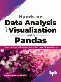 Hands-on Data Analysis and Visualization with Pandas: Engineer, Analyse and Visualize Data, Using Powerful Python Libraries (eBook, ePUB) - Kathula, Purna Chander Rao.