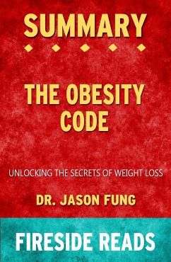 The Obesity Code: Unlocking the Secrets of Weight Loss by Dr. Jason Fung: Summary by Fireside Reads (eBook, ePUB)