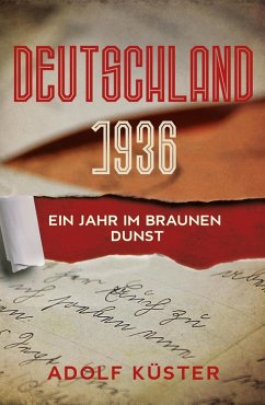 Deutschland 1936 - Ein Jahr im braunen Dunst (eBook, ePUB) - Küster, Adolf