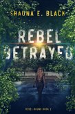 Rebel Betrayed (Rebel Bound, #2) (eBook, ePUB)