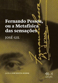 Fernando Pessoa ou a Metafísica das sensações (eBook, ePUB) - Gil, José