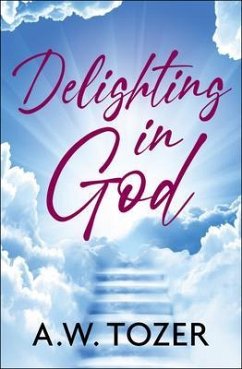 Delighting in God (eBook, ePUB) - Tozer, Aw