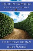 The Center of the Maze (Uncollected Anthology, #22) (eBook, ePUB)