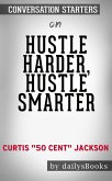 Hustle Harder, Hustle Smarter by Curtis "50 Cent" Jackson: Conversation Starters (eBook, ePUB)