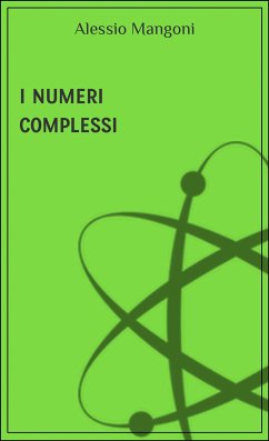 I numeri complessi (eBook, ePUB) - Mangoni, Alessio
