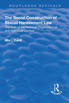 The Social Construction of Sexual Harassment Law (eBook, PDF) - Cahill, Mia