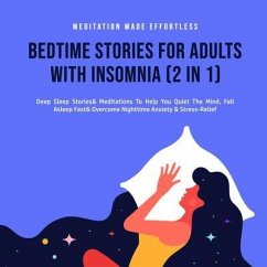 Cover Bedtime Stories For Adults With Insomnia (2 in 1) Deep Sleep Stories & Meditations To Help You Quiet The Mind, Fall Asleep Fast & Overcome Nighttime Anxiety & Stress-Relief (eBook, ePUB)