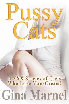 Cover Pussy Cats: 4 XXX Stories of Girls Who Love Man-Cream! (eBook, ePUB)