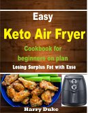 Easy Keto Air Fryer Cookbook for Beginners on Plan&quote; (eBook, ePUB)