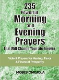 235 Powerful morning and evening prayers that will change your life forever (eBook, ePUB)
