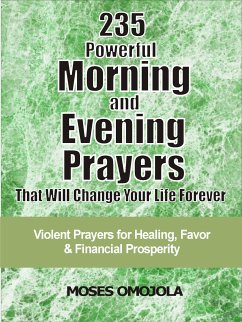 235 Powerful morning and evening prayers that will change your life forever (eBook, ePUB) - Omojola, Moses