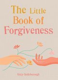 The Little Book of Forgiveness (eBook, ePUB)