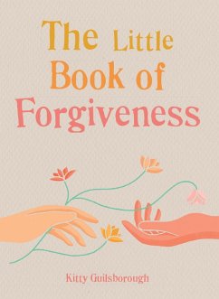The Little Book of Forgiveness (eBook, ePUB) - Guilsborough, Kitty