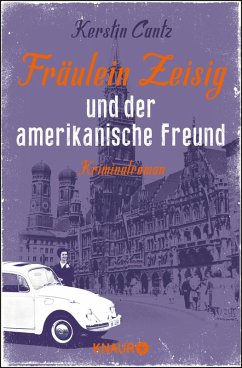 Fräulein Zeisig und der amerikanische Freund / Zeisig und Manschreck ermitteln Bd.2 (eBook, ePUB) - Cantz, Kerstin