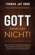 GOTT kann das nicht! Wie man trotz... - Bild 1