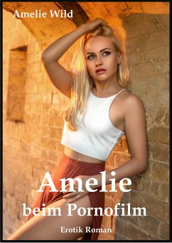 Amelie beim Pornofilm (eBook, ePUB) - Wild, Amelie