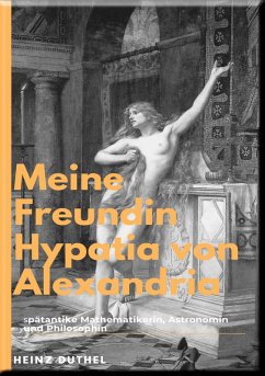 Hypatia Eine außergewöhnliche Philosophin (eBook, ePUB) - Duthel, Heinz