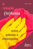 A Relação (in)Tensa entre Patroas e Empregadas (eBook, ePUB)