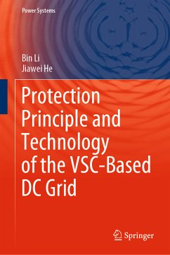 Protection Principle and Technology of the VSC-Based DC Grid (eBook, PDF) - Li, Bin; He, Jiawei