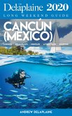 Cancún (Mexico) - The Delaplaine 2020 Long Weekend Guide (eBook, ePUB)