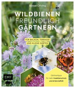 Wildbienenfreundlich gärtnern für Balkon, Terrasse und kleine Gärten (Mängelexemplar) - Oftring, Bärbel