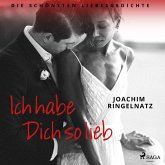 Ich habe dich so lieb. Die schönsten Liebesgedichte (MP3-Download)