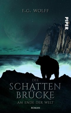 Die Schattenbrücke - Am Ende der Welt / Hochland-Saga Bd.1 - Wolff, E. G.