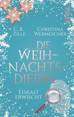 Die Weihnachtsdiebin. Eiskalt erwischt - Zille, C.K.;Wermescher, Christina