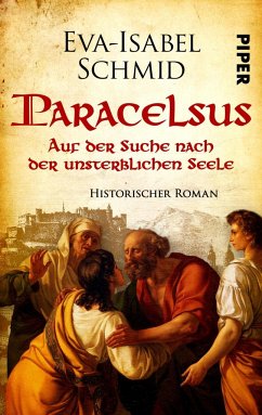 Paracelsus - Auf der Suche nach der unsterblichen Seele - Schmid, Eva-Isabel