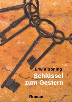 Schlüssel zum Gestern - Böning, Erwin