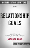 Relationship Goals: How to Win at Dating, Marriage, and Sex by Michael Todd: Conversation Starters (eBook, ePUB)