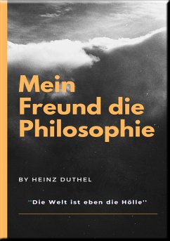 MEIN FREUND DIE PHILOSOPHIE (eBook, ePUB) - Duthel, Heinz
